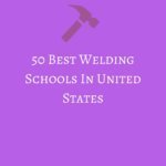 Permalink to: 50 Best Welding Schools in the US 50 Best Welding Schools In United States